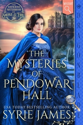 The Mysteries of Pendowar Hall: A Victorian Historical Mystery by James, Syrie