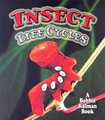 Insect Life Cycles by Aloian, Molly