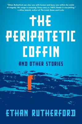 The Peripatetic Coffin and Other Stories by Rutherford, Ethan