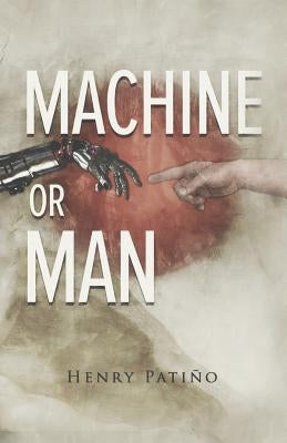 Machine or Man by Pati&#195;&#177;o, Henry