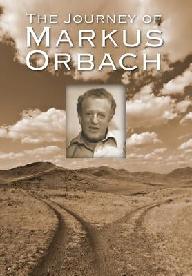 The Journey of Markus Orbach by Orbach, Mark