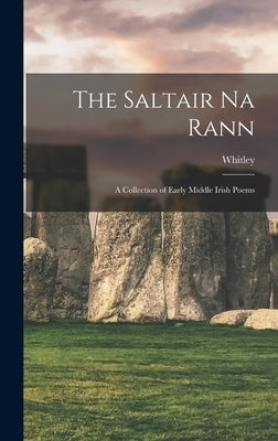 The Saltair Na Rann: A Collection of Early Middle Irish Poems by Stokes, Whitley 1763-1845