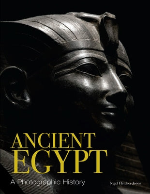 Ancient Egypt: A Photographic History by Fletcher-Jones, Nigel