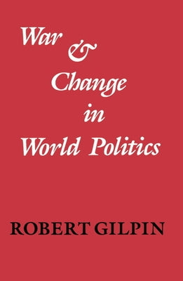 War and Change in World Politics by Gilpin, Robert