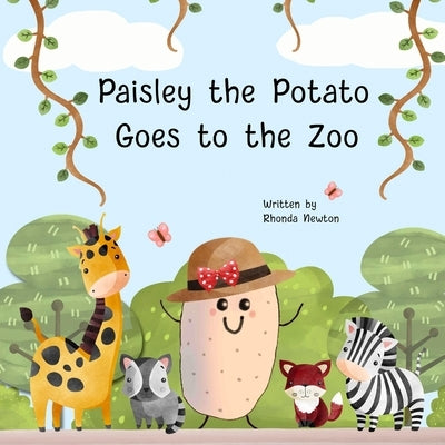 Paisley the Potato Goes to the Zoo by Newton, Rhonda