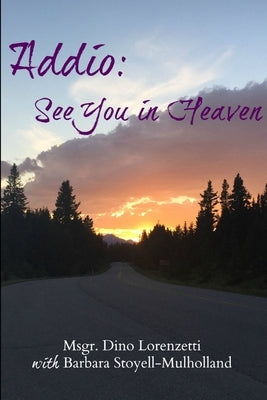 Addio: See You In Heaven by Stoyell-Mulholland, Barbara