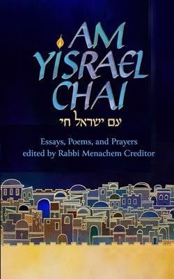 Am Yisrael Chai: Essays, Poems, and Prayers for Israel by Creditor, Menachem