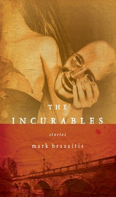 The Incurables by Brazaitis, Mark