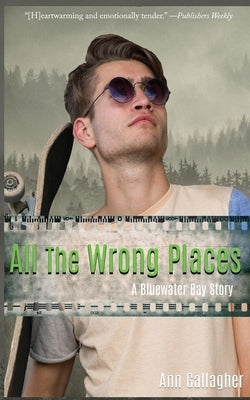 All The Wrong Places: A Bluewater Bay Story by Gallagher, Ann