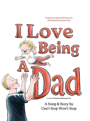 I Love Being A Dad by Peterson, David