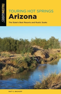 Touring Hot Springs Arizona by Bischoff, Matt C.