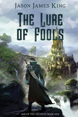 Lure of Fools by King, Jason James