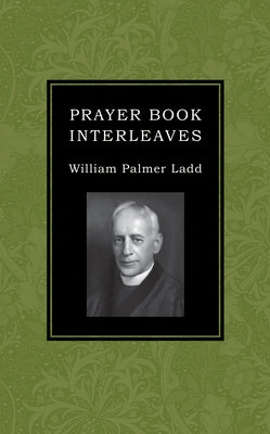 Prayer Book Interleaves by Ladd, William Palmer