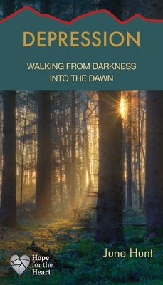 Depression: Walking from Darkness Into the Dawn by Hunt, June