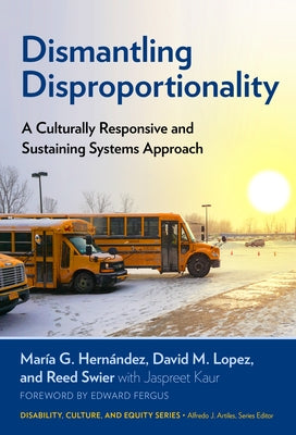 Dismantling Disproportionality: A Culturally Responsive and Sustaining Systems Approach by Hern&#195;&#161;ndez, Mar&#195;&#173;a G.