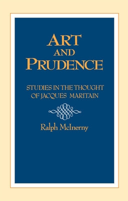 Art and Prudence: Philosophy by McInerny, Ralph