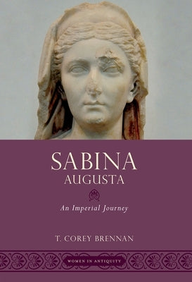 Sabina Augusta: An Imperial Journey by Brennan, T. Corey