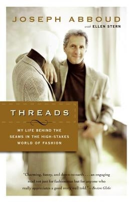 Threads: My Life Behind the Seams in the High-Stakes World of Fashion by Stern, Ellen