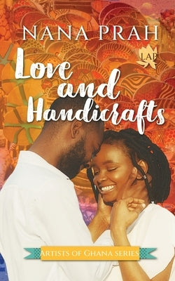 Love and Handicrafts by Prah, Nana