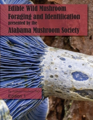 Edible Wild Mushroom Foraging and Identification by Goodman, Anthoni M.