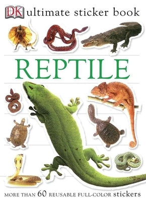 Ultimate Sticker Book: Reptile: More Than 60 Reusable Full-Color Stickers [With More Than 60 Reusable Full-Color Stickers] by DK