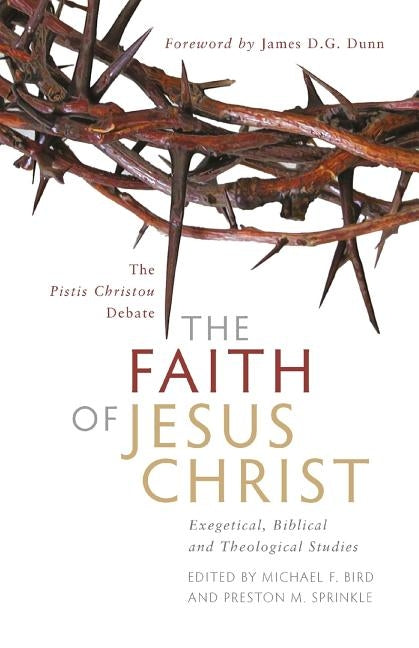 The Faith of Jesus Christ by Bird, Michael F.