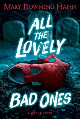 All the Lovely Bad Ones: A Ghost Story by Hahn, Mary Downing