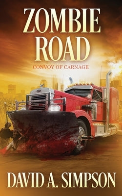 Zombie Road: Convoy of Carnage by Simpson, David A.