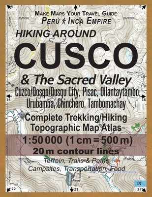 Hiking Around Cusco & The Sacred Valley Peru Inca Empire Complete Trekking/Hiking/Walking Topographic Map Atlas Cuzco/Qosqo/Qusqu City, Pisac, Ollanta by Mazitto, Sergio
