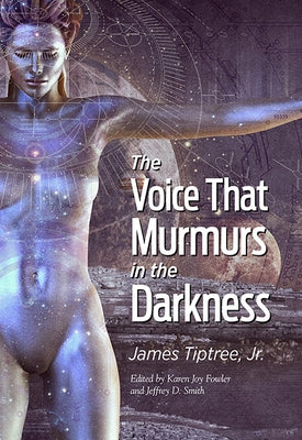 The Voice That Murmurs in the Darkness by Tiptree James Jr.