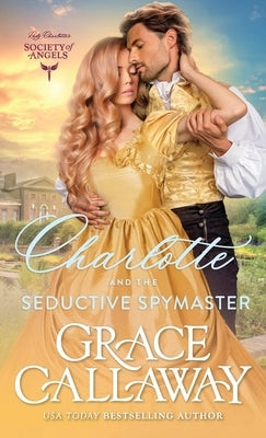 Charlotte and the Seductive Spymaster by Callaway, Grace