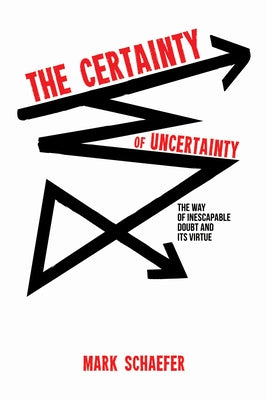 The Certainty of Uncertainty by Schaefer, Mark a.