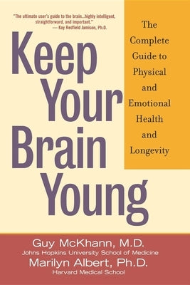 Keep Your Brain Young: The Complete Guide to Physical and Emotional Health and Longevity by McKhann, Guy