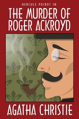 The Murder of Roger Ackroyd by Christie, Agatha