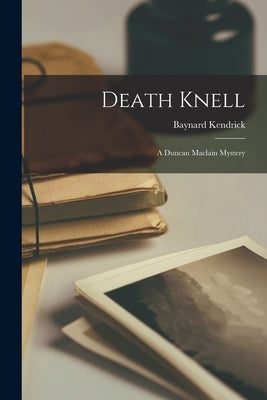 Death Knell: A Duncan Maclain Mystery by Baynard Kendrick