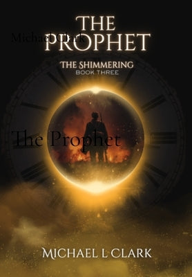 The Prophet: The Shimmering Book 3 by Clark, Michael L.