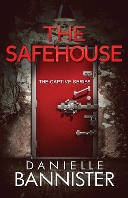 The Safehouse by Bannister, Danielle