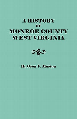 History of Monroe County, West Virginia by Morton, Oren F.