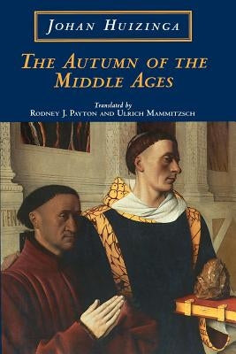 The Autumn of the Middle Ages by Huizinga, Johan