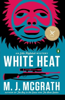 White Heat: The First Edie Kiglatuk Mystery by McGrath, M. J.