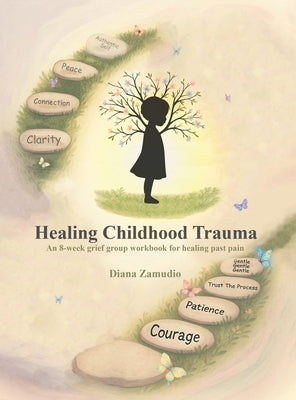 Healing Childhood Trauma by Zamudio, Diana