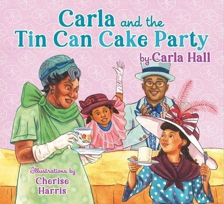 Carla and the Tin Can Cake Party by Hall, Carla