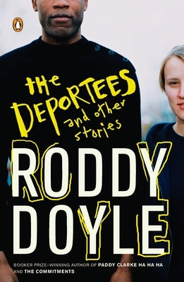 The Deportees: and Other Stories by Doyle, Roddy