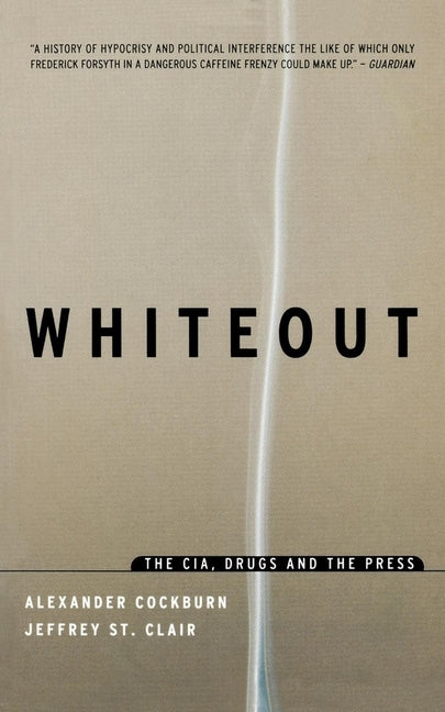 Whiteout: The CIA, Drugs and the Press by Cockburn, Alexander