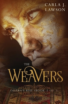 The Weavers: Odara's Rise (Book 2 of 3) by Lawson, Carla J.