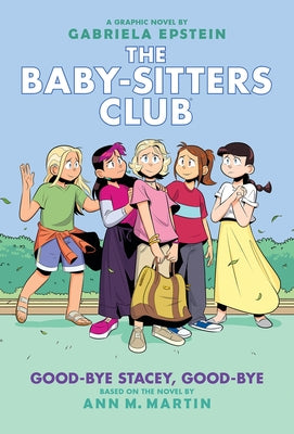 Good-Bye Stacey, Good-Bye: A Graphic Novel (the Baby-Sitters Club #11) by Martin, Ann M.