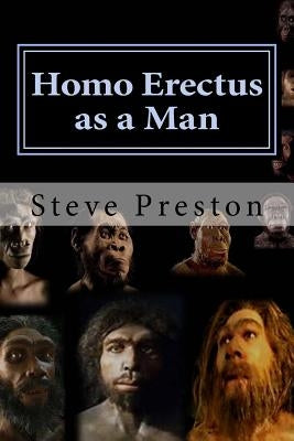 Homo Erectus as a Man by Preston, Steve