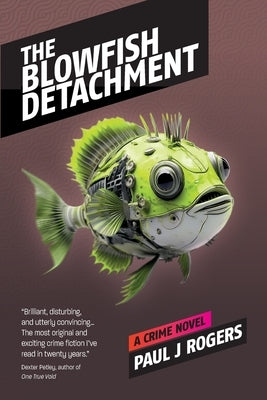 The Blowfish Detachment: A Crime Novel by Rogers, Paul J.