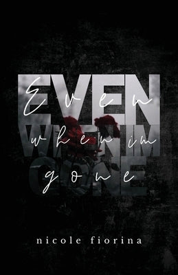 Even When I'm Gone by Fiorina, Nicole