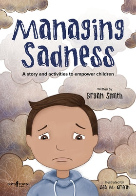 Managing Sadness: A Story and Activities to Empower Children by Smith, Bryan